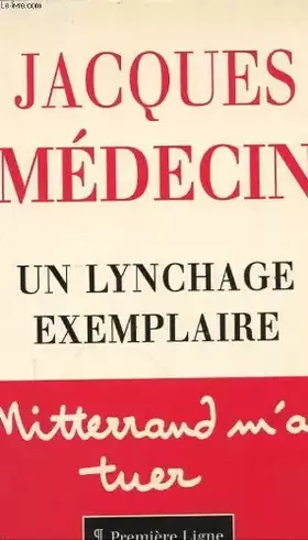 Couverture du produit · Un lynchage exemplaire mitterand m'a tuer