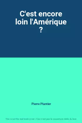 Couverture du produit · C'est encore loin l'Amérique ?