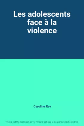 Couverture du produit · Les adolescents face à la violence