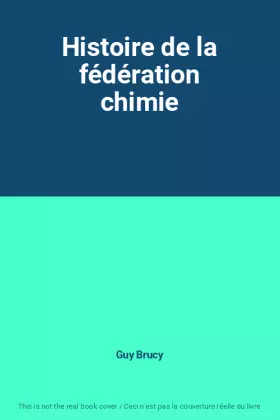 Couverture du produit · Histoire de la fédération chimie