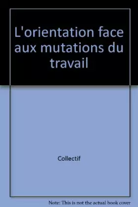 Couverture du produit · L'orientation face aux mutations du travail