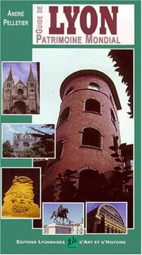 Couverture du produit · Guide de Lyon. Patrimoine mondial