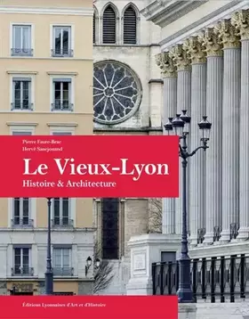 Couverture du produit · Le Vieux Lyon Histoire et Architecture