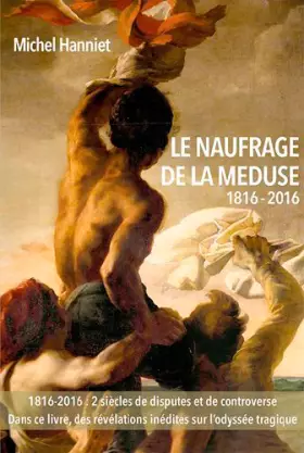 Couverture du produit · LE NAUFRAGE DE LA MEDUSE 1816 - 2016