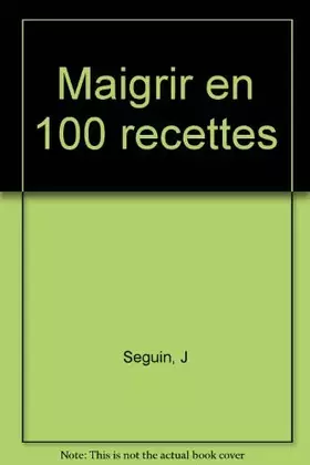 Couverture du produit · Maigrir en 100 recettes