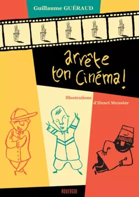 Couverture du produit · Arrête ton cinéma !