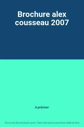 Couverture du produit · Brochure alex cousseau 2007