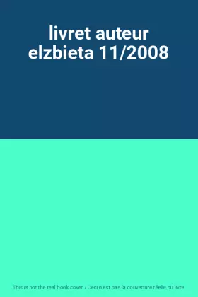 Couverture du produit · livret auteur elzbieta 11/2008