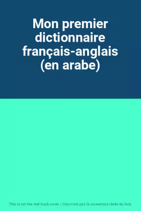 Couverture du produit · Mon premier dictionnaire français-anglais (en arabe)