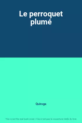 Couverture du produit · Le perroquet plumé