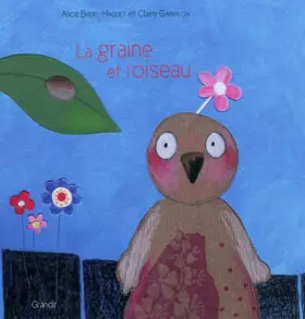 Couverture du produit · La graine et l'oiseau