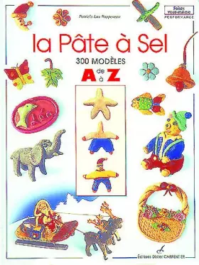 Couverture du produit · La pâte à sel : 300 modèles de A à Z