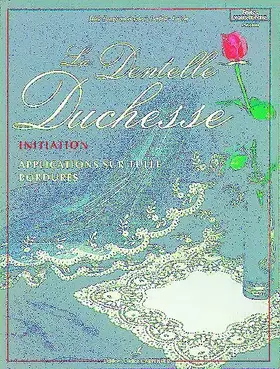 Couverture du produit · La dentelle duchesse: Initiation, application sur tulle bordures