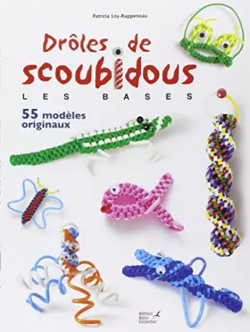 Couverture du produit · Drôles de scoubidous : Les bases, 55 modèles originaux