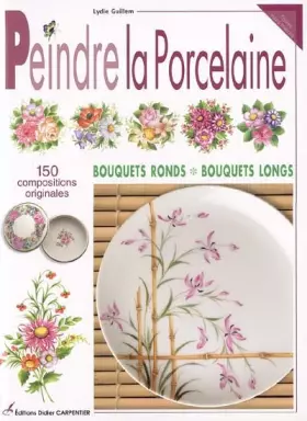 Couverture du produit · Peindre la porcelaine : 150 compositions originales