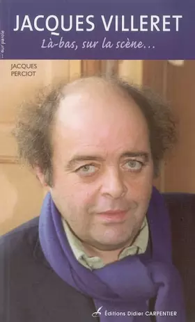 Couverture du produit · Jacques Villeret : Là-bas, sur la scène...