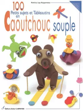 Couverture du produit · 100 Petits sujets et Tableautins en Caoutchouc souple