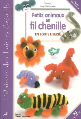 Couverture du produit · Petits animaux en fil chenille : En toute liberté