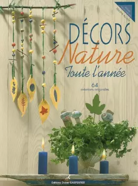 Couverture du produit · Décors Nature : Toute l'année, 64 créations originales