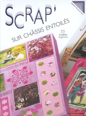 Couverture du produit · Scrap' sur châssis entoilés : 25 modèles originaux