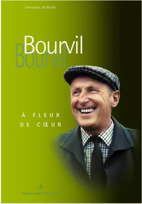 Couverture du produit · Bourvil : A fleur de coeur