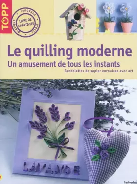 Couverture du produit · Le quilling moderne: Un amusement au fil du temps