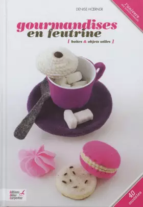 Couverture du produit · Gourmandises en feutrine : Boîtes & objets utiles
