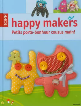 Couverture du produit · Happy Makers: Petits porte-bonheur cousus main !