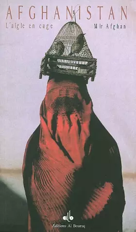 Couverture du produit · Afghanistan, l'aigle en cage