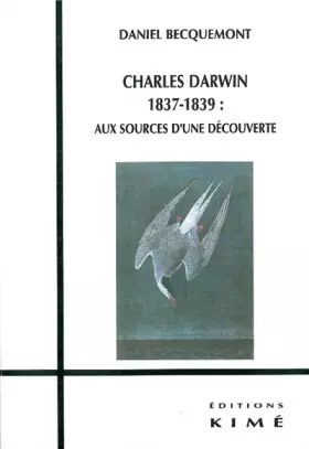 Couverture du produit · Charles Darwin 1837-1839 : aux sources d'une découverte