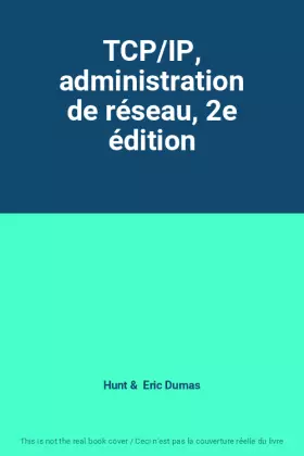 Couverture du produit · TCP/IP, administration de réseau, 2e édition