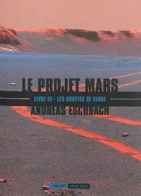 Couverture du produit · LES GROTTES DE VERRE LE PROJET MARS III