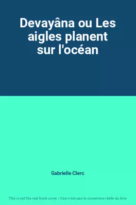 Couverture du produit · Devayâna ou Les aigles planent sur l'océan