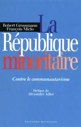 Couverture du produit · La République minoritaire : Contre le communautarisme