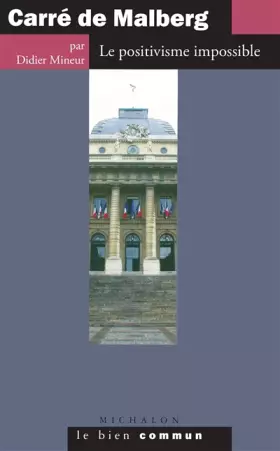 Couverture du produit · Carré de Malberg: Le positivisme impossible