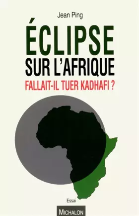 Couverture du produit · Eclipse sur l'Afrique - Fallait-il tuer Kadhafi ?