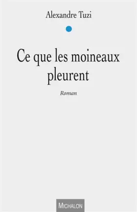 Couverture du produit · Ce que les moineaux pleurent