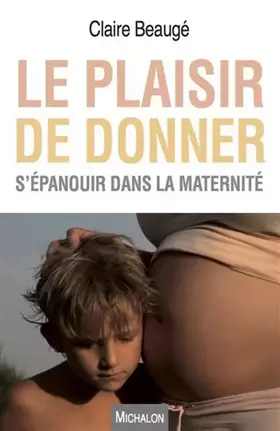 Couverture du produit · Le plaisir de donner - S'épanouir dans la maternité