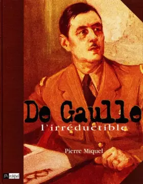 Couverture du produit · De Gaulle : L'Irréductible