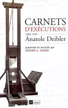 Couverture du produit · Carnets d'exécutions - Anatole Deibler 1885-1939