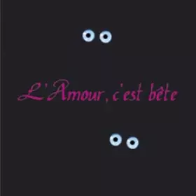 Couverture du produit · L'Amour, c'est bête