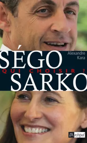 Couverture du produit · Ségolène / Sarkozy : Qui Choisir ?
