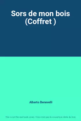 Couverture du produit · Sors de mon bois (Coffret )