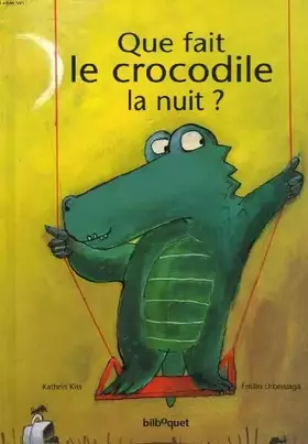 Couverture du produit · Que fait le crocodile la nuit ?