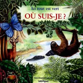 Couverture du produit · ICI, TOUT EST VERT. La forêt tropicale