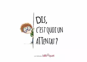 Couverture du produit · Dis, c'est quoi un attentat ?