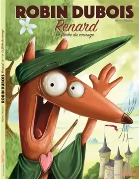 Couverture du produit · Robin Dubois Renard : La flèche du courage