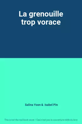 Couverture du produit · La grenouille trop vorace