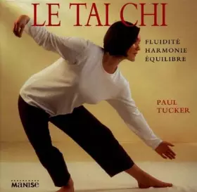 Couverture du produit · LE TAI CHI. Fluidité, harmonie, équilibre