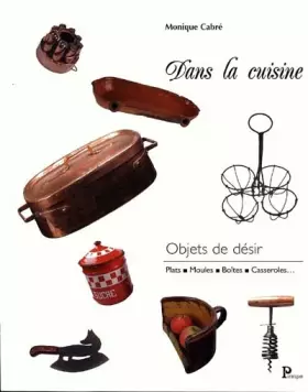 Couverture du produit · Dans la Cuisine : objets de désir